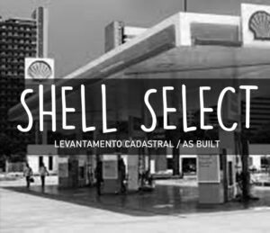 LEVANTAMENTO POSTO DE COMBUSTIVEIS SHELL SELECT